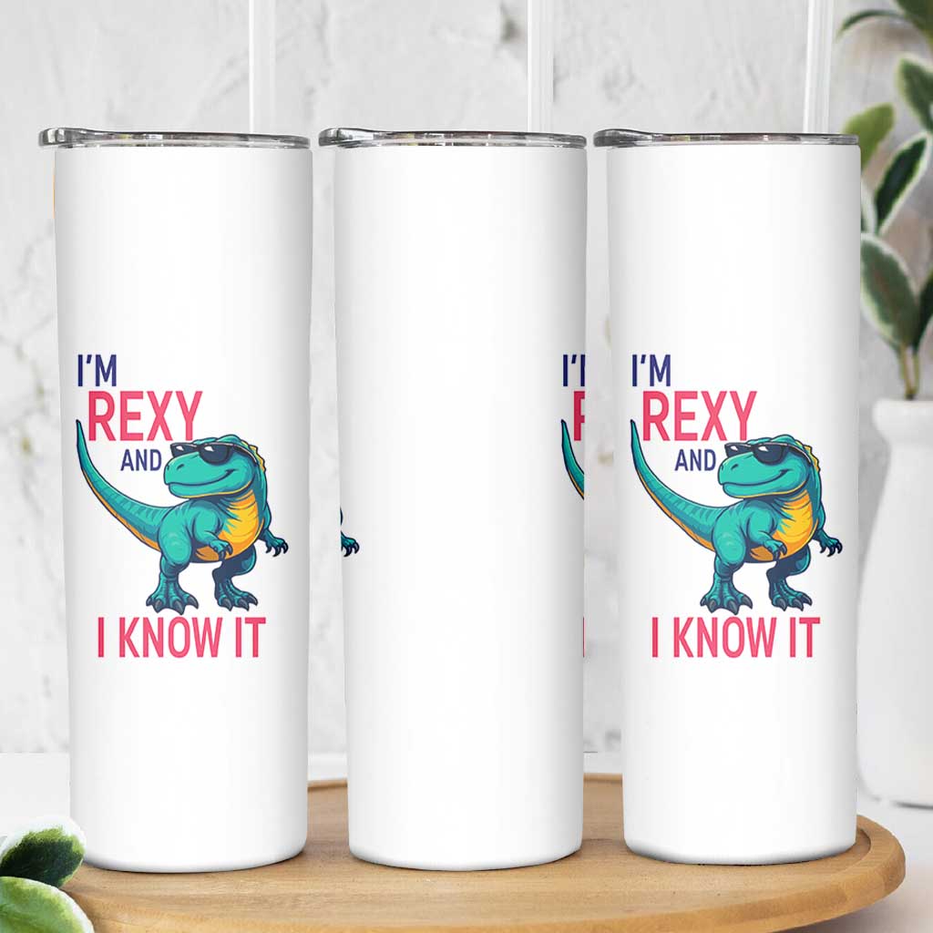 Funny Dinosaur Skinny Tumbler I Am Rexy And I Know It