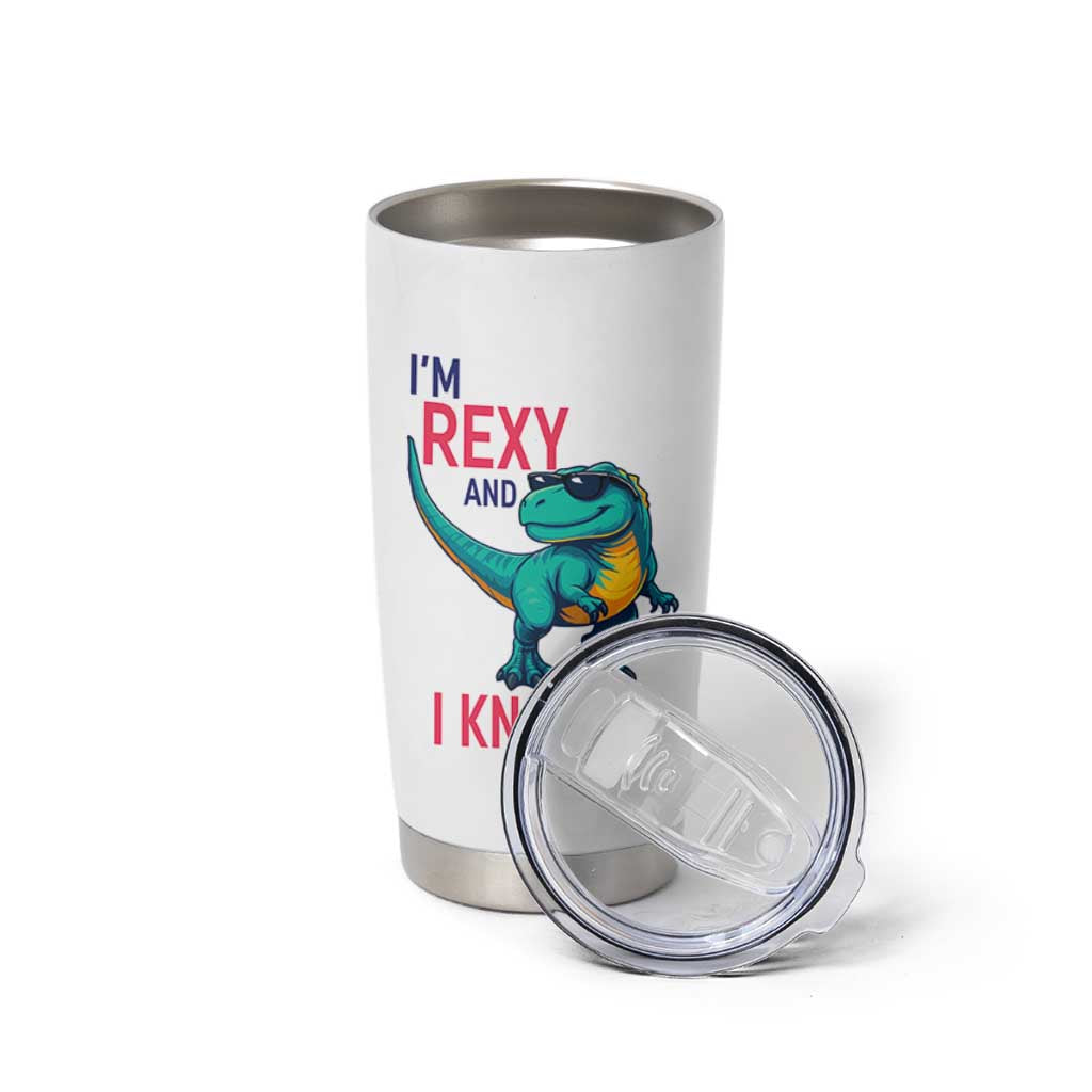 Funny Dinosaur Tumbler Cup I Am Rexy And I Know It