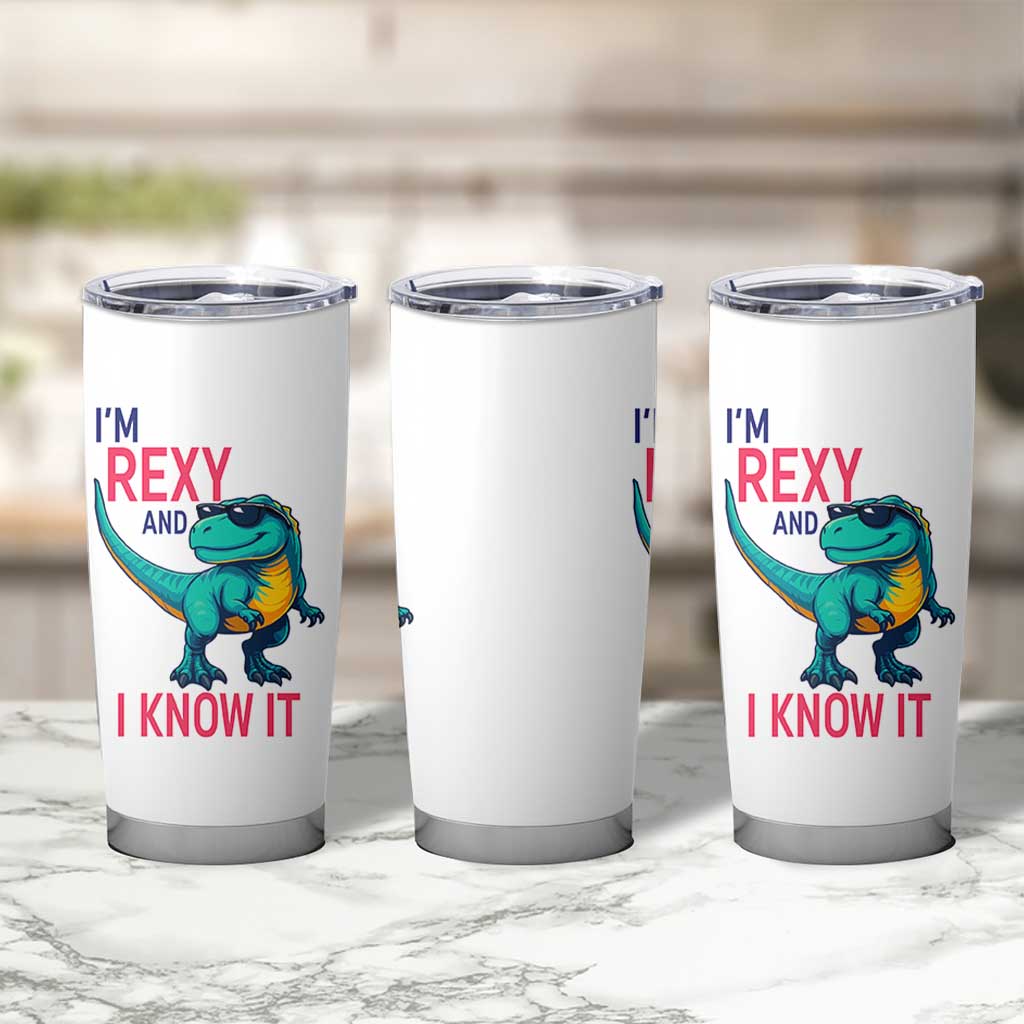 Funny Dinosaur Tumbler Cup I Am Rexy And I Know It