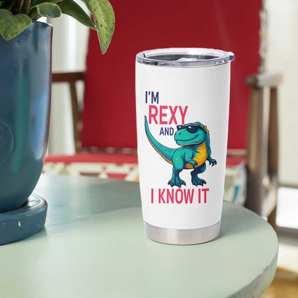 Funny Dinosaur Tumbler Cup I Am Rexy And I Know It