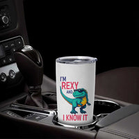 Funny Dinosaur Tumbler Cup I Am Rexy And I Know It