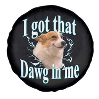 I Got That Dawg In Me Spare Tire Cover Funny Corgi Dog Meme - Wonder Print Shop