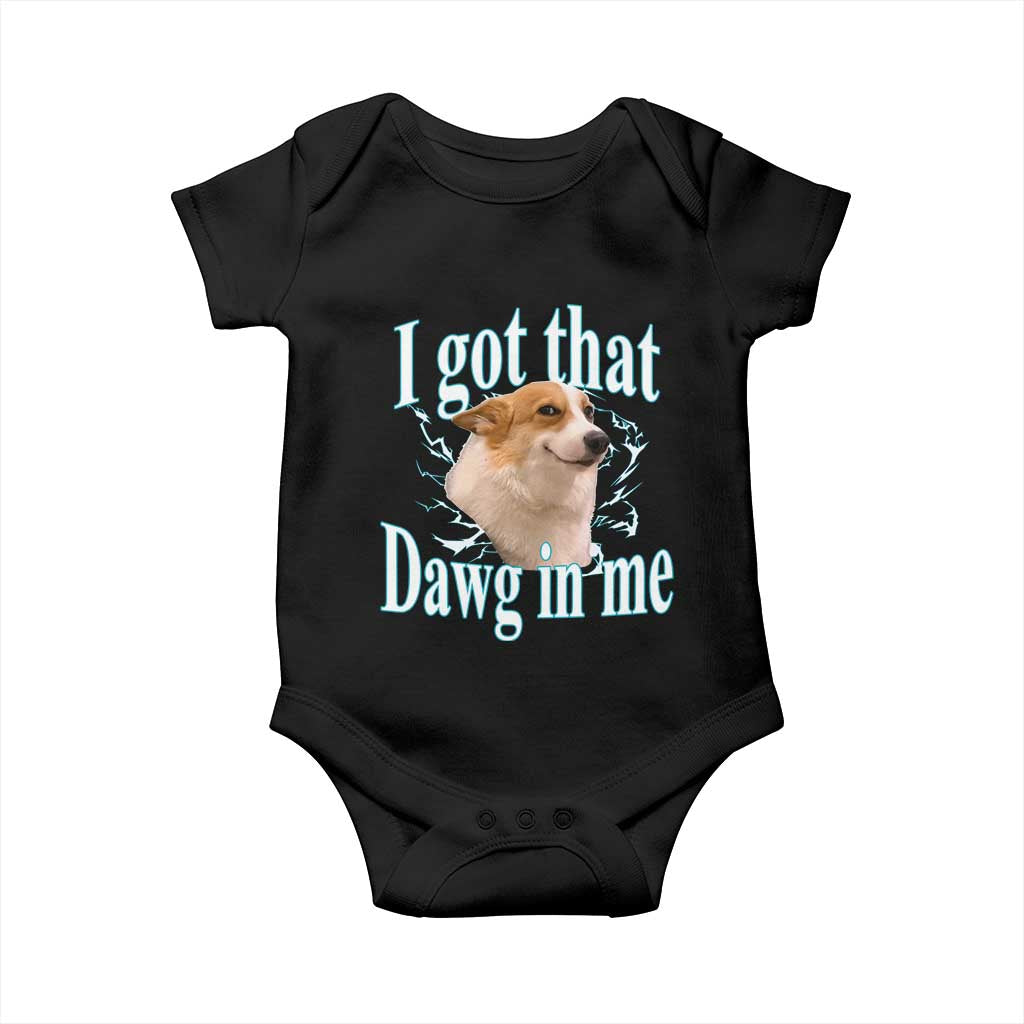 I Got That Dawg In Me Baby Onesie Funny Corgi Dog Meme - Wonder Print Shop