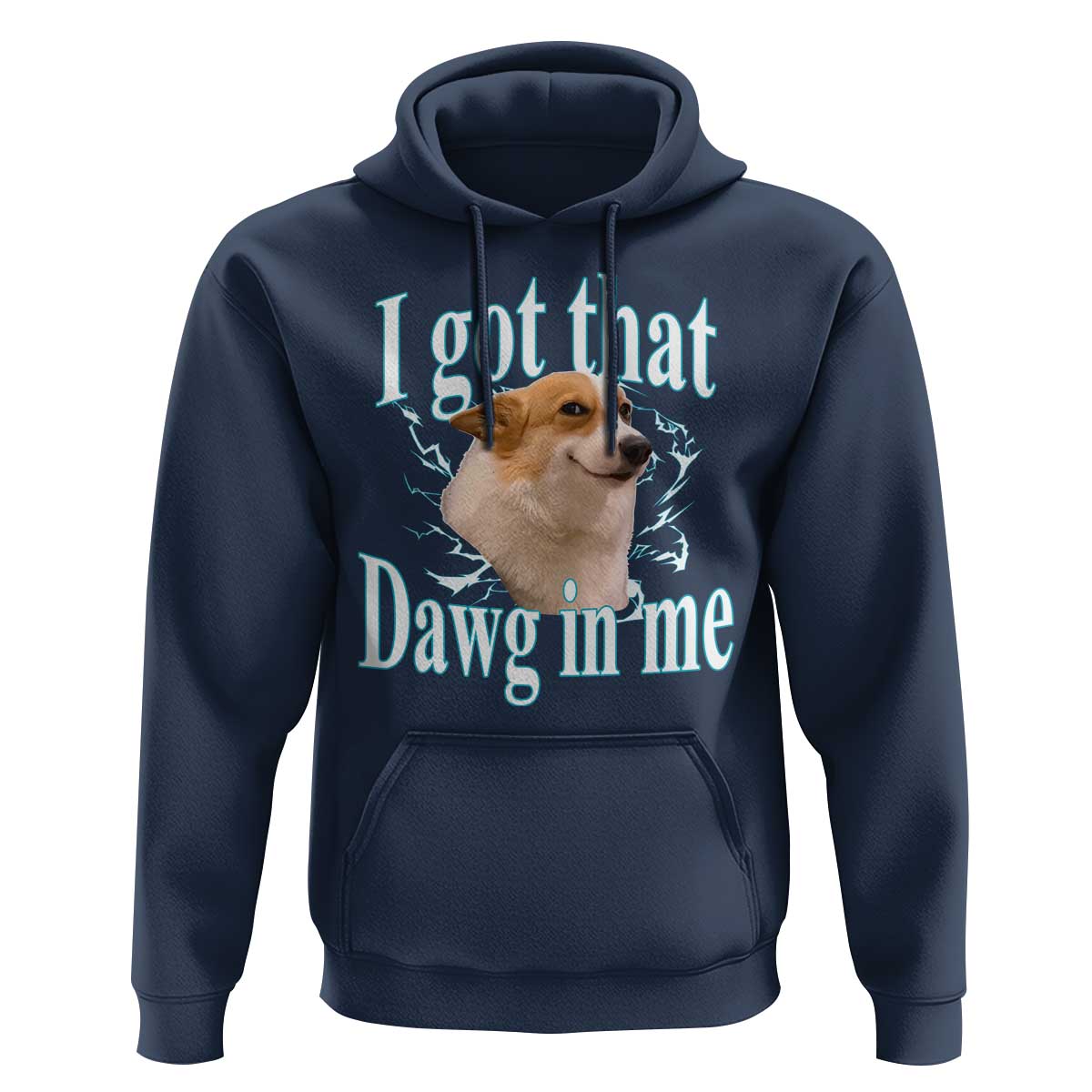 I Got That Dawg In Me Hoodie Funny Corgi Dog Meme - Wonder Print Shop