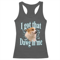 I Got That Dawg In Me Racerback Tank Top Funny Corgi Dog Meme - Wonder Print Shop