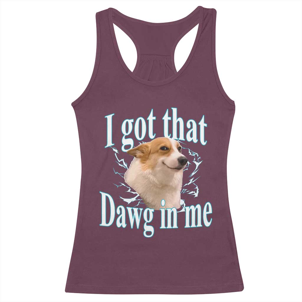 I Got That Dawg In Me Racerback Tank Top Funny Corgi Dog Meme - Wonder Print Shop