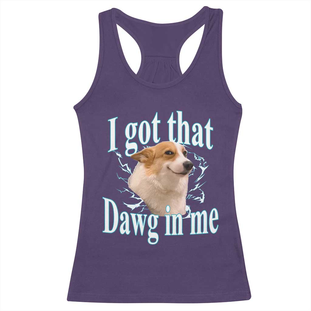 I Got That Dawg In Me Racerback Tank Top Funny Corgi Dog Meme - Wonder Print Shop