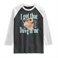 I Got That Dawg In Me Raglan Shirt Funny Corgi Dog Meme - Wonder Print Shop