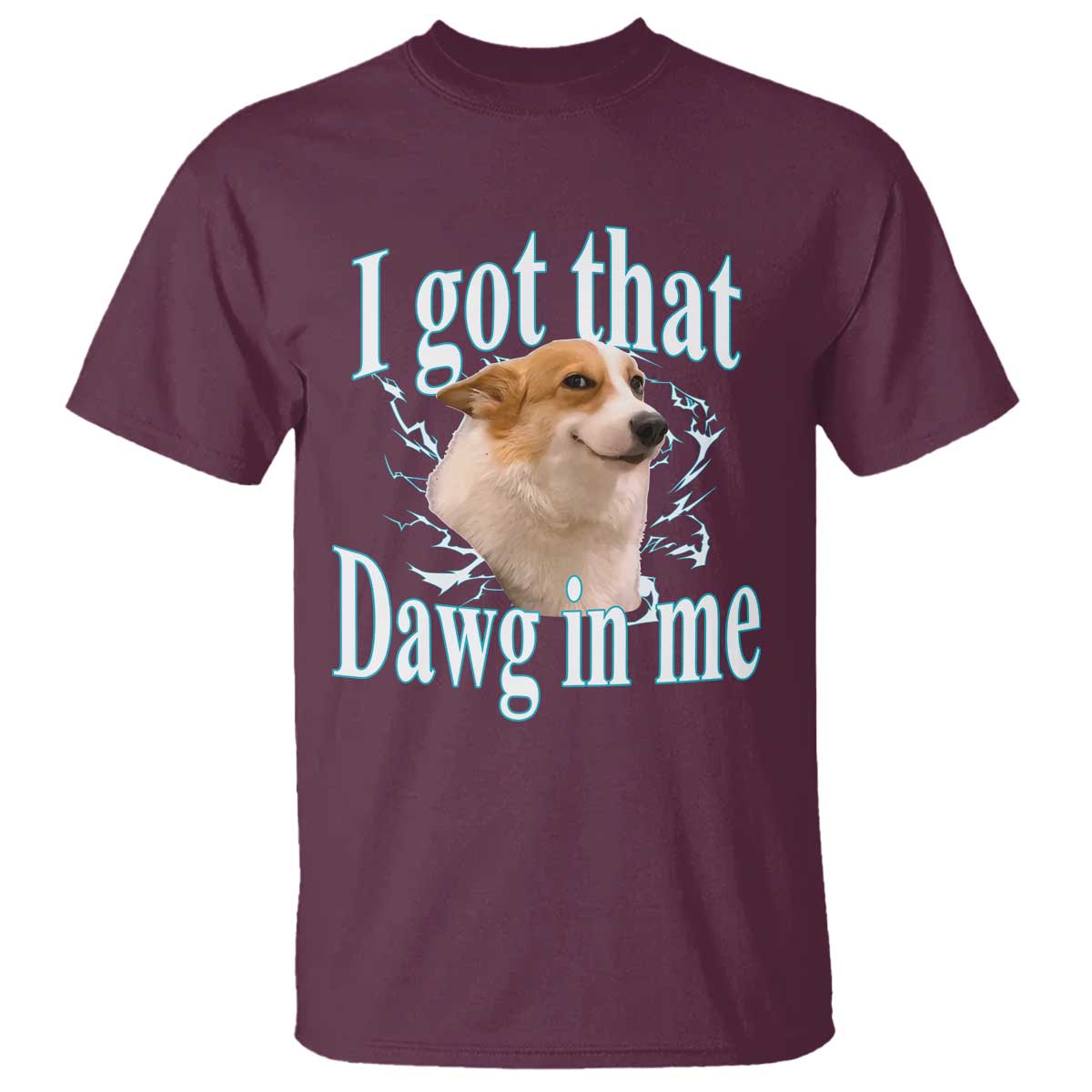 I Got That Dawg In Me T Shirt Funny Corgi Dog Meme - Wonder Print Shop