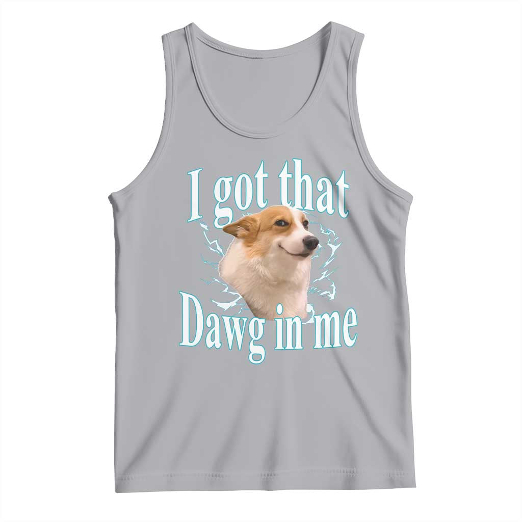 I Got That Dawg In Me Tank Top Funny Corgi Dog Meme - Wonder Print Shop