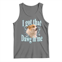 I Got That Dawg In Me Tank Top Funny Corgi Dog Meme - Wonder Print Shop
