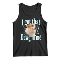 I Got That Dawg In Me Tank Top Funny Corgi Dog Meme - Wonder Print Shop