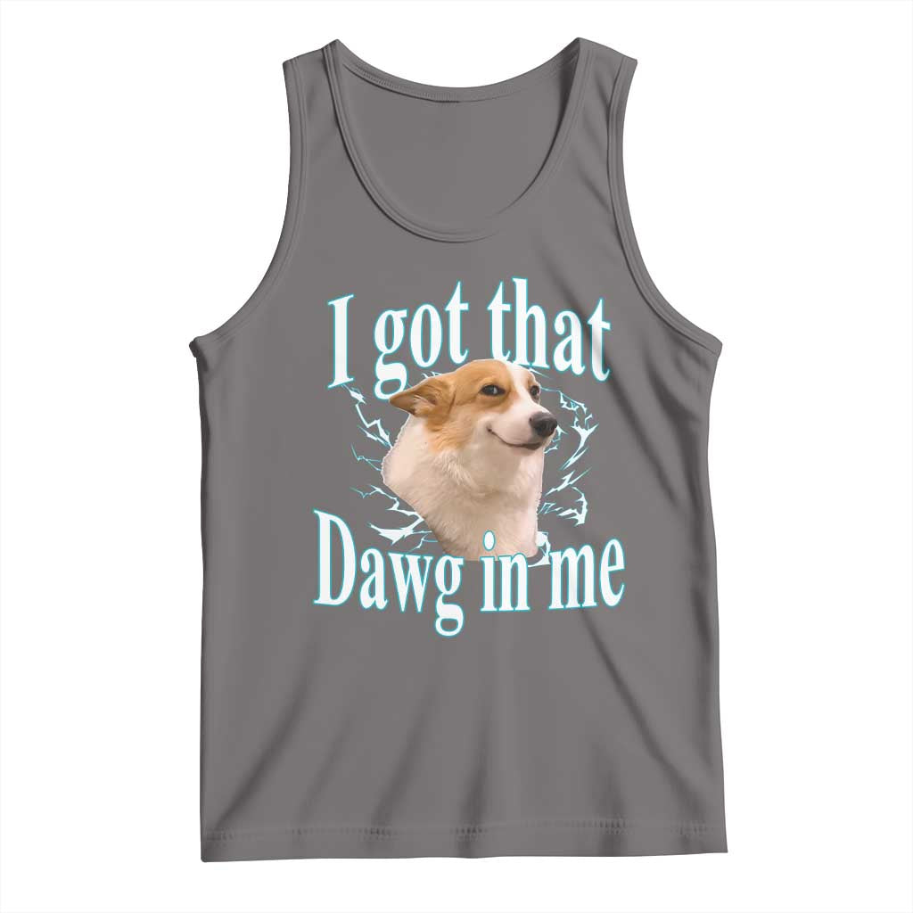 I Got That Dawg In Me Tank Top Funny Corgi Dog Meme - Wonder Print Shop