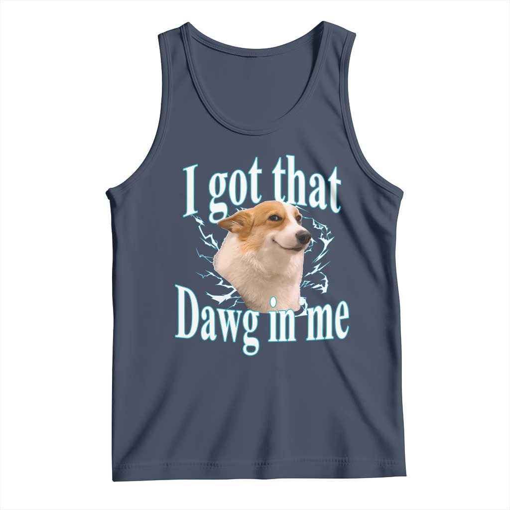 I Got That Dawg In Me Tank Top Funny Corgi Dog Meme - Wonder Print Shop