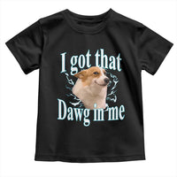I Got That Dawg In Me Toddler T Shirt Funny Corgi Dog Meme - Wonder Print Shop
