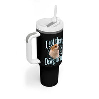 I Got That Dawg In Me Tumbler With Handle Funny Corgi Dog Meme