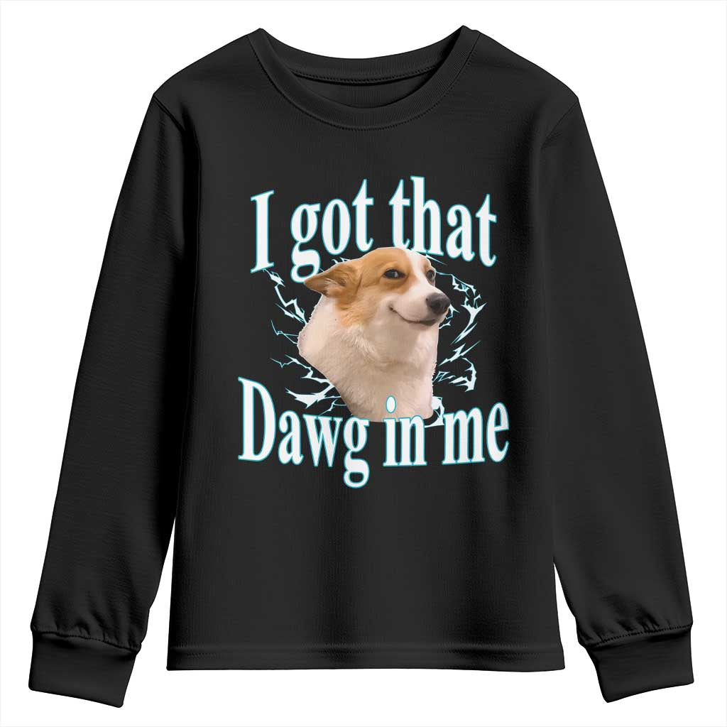 I Got That Dawg In Me Youth Sweatshirt Funny Corgi Dog Meme - Wonder Print Shop
