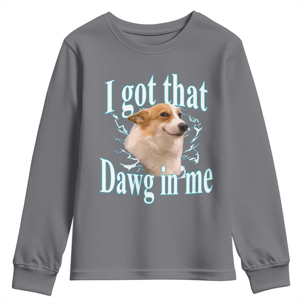 I Got That Dawg In Me Youth Sweatshirt Funny Corgi Dog Meme - Wonder Print Shop