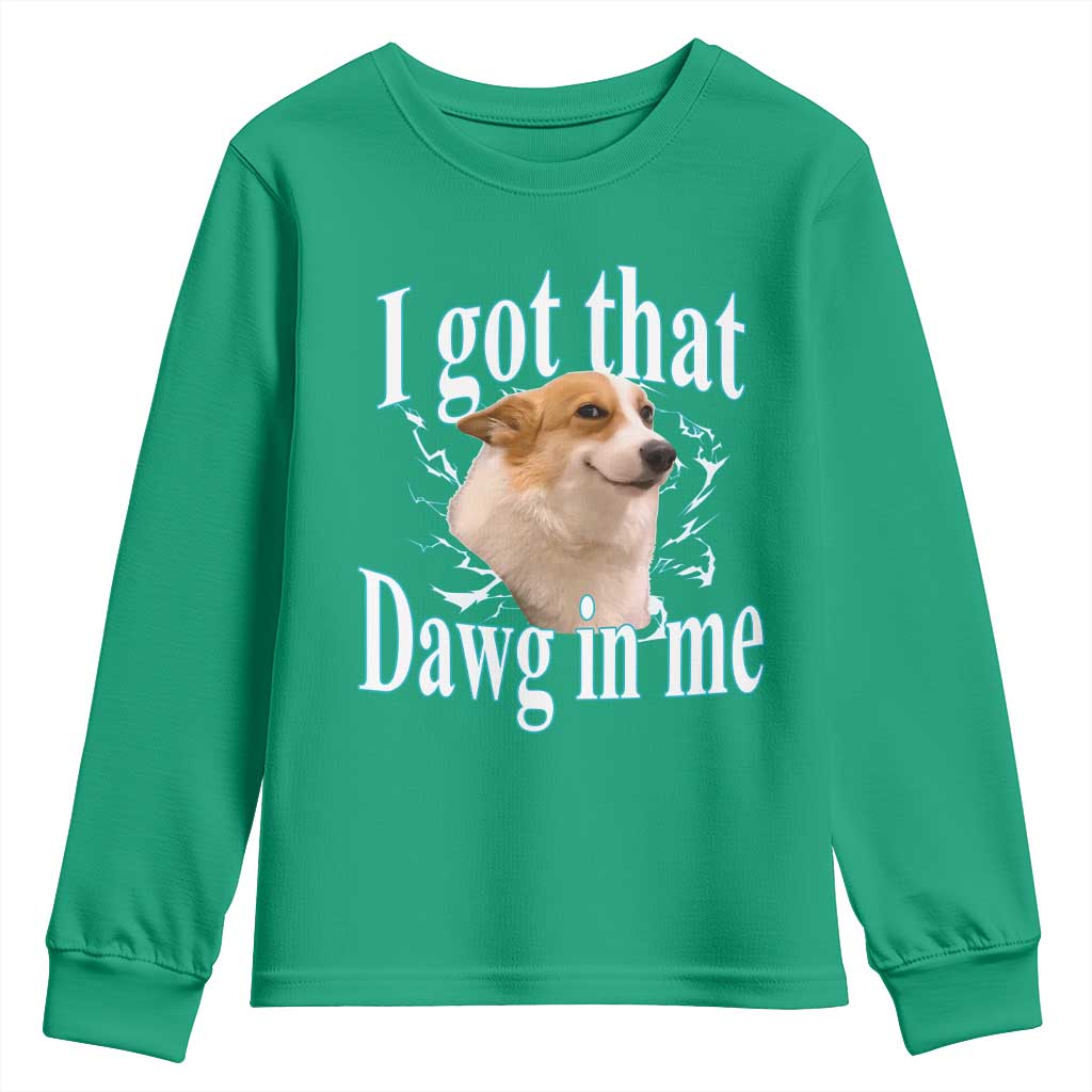 I Got That Dawg In Me Youth Sweatshirt Funny Corgi Dog Meme - Wonder Print Shop