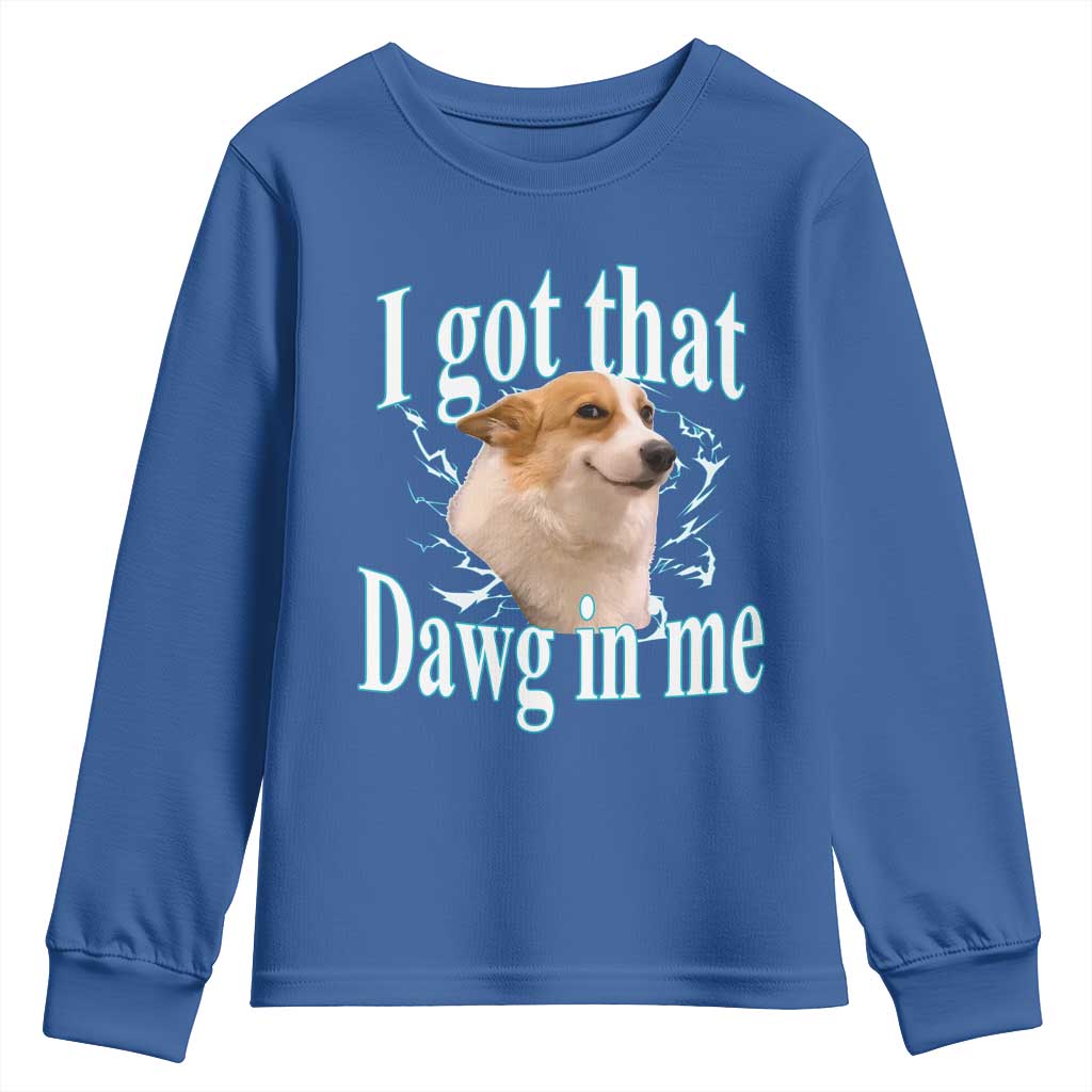 I Got That Dawg In Me Youth Sweatshirt Funny Corgi Dog Meme - Wonder Print Shop