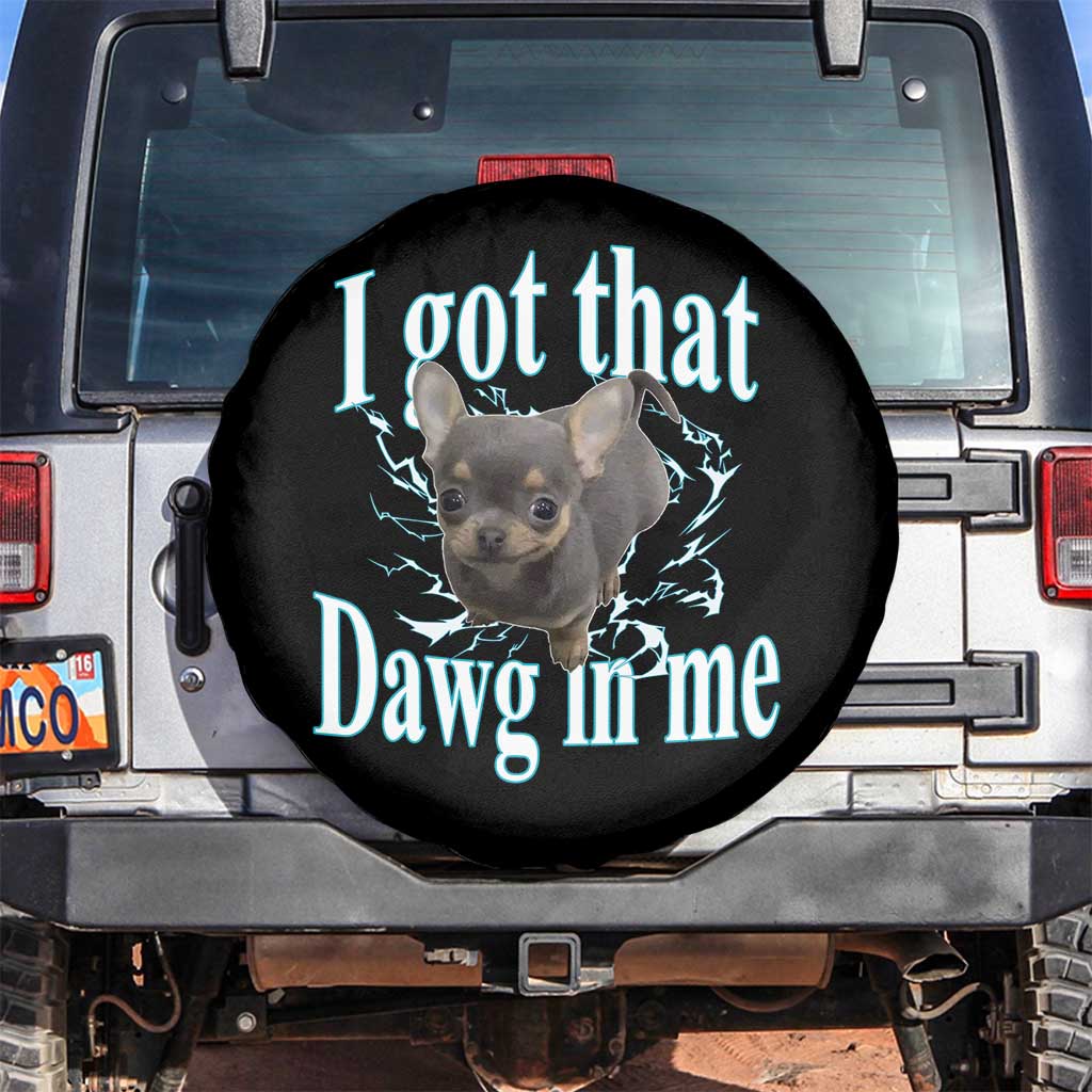 I Got That Dawg In Me Dog Meme Spare Tire Cover Ironic Chihuahua Face - Wonder Print Shop