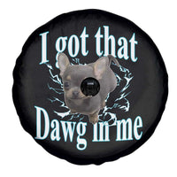 I Got That Dawg In Me Dog Meme Spare Tire Cover Ironic Chihuahua Face - Wonder Print Shop