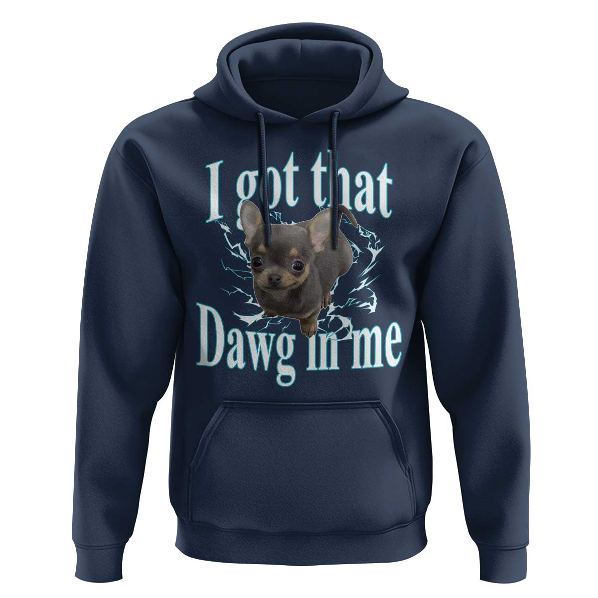 I Got That Dawg In Me Dog Meme Hoodie Ironic Chihuahua Face - Wonder Print Shop