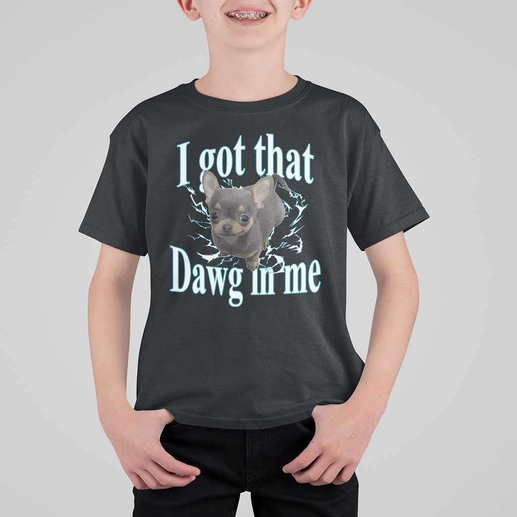 I Got That Dawg In Me Dog Meme T Shirt For Kid Ironic Chihuahua Face - Wonder Print Shop