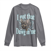 I Got That Dawg In Me Dog Meme Long Sleeve Shirt Ironic Chihuahua Face - Wonder Print Shop