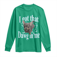 I Got That Dawg In Me Dog Meme Long Sleeve Shirt Ironic Chihuahua Face - Wonder Print Shop