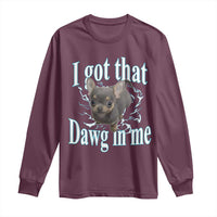 I Got That Dawg In Me Dog Meme Long Sleeve Shirt Ironic Chihuahua Face - Wonder Print Shop