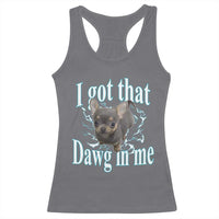I Got That Dawg In Me Dog Meme Racerback Tank Top Ironic Chihuahua Face - Wonder Print Shop