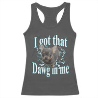 I Got That Dawg In Me Dog Meme Racerback Tank Top Ironic Chihuahua Face - Wonder Print Shop