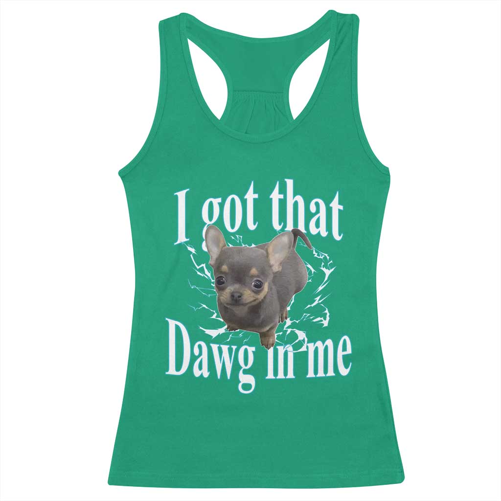 I Got That Dawg In Me Dog Meme Racerback Tank Top Ironic Chihuahua Face - Wonder Print Shop