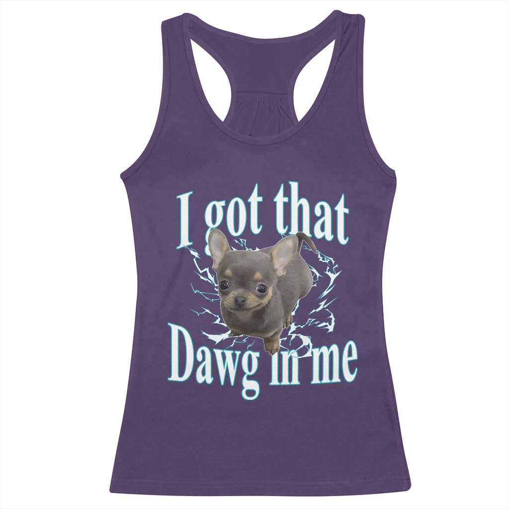 I Got That Dawg In Me Dog Meme Racerback Tank Top Ironic Chihuahua Face - Wonder Print Shop