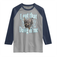 I Got That Dawg In Me Dog Meme Raglan Shirt Ironic Chihuahua Face - Wonder Print Shop