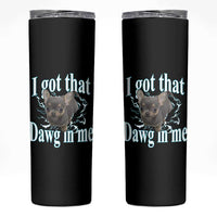 I Got That Dawg In Me Dog Meme Skinny Tumbler Ironic Chihuahua Face