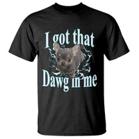 I Got That Dawg In Me Dog Meme T Shirt Ironic Chihuahua Face - Wonder Print Shop