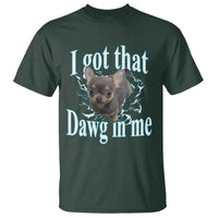 I Got That Dawg In Me Dog Meme T Shirt Ironic Chihuahua Face - Wonder Print Shop