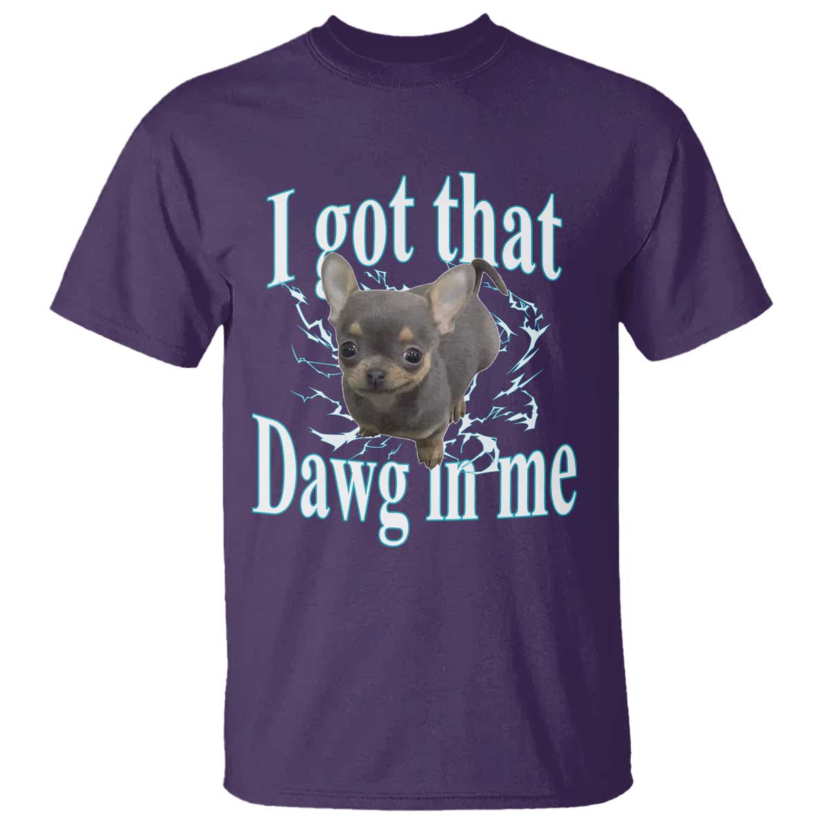 I Got That Dawg In Me Dog Meme T Shirt Ironic Chihuahua Face - Wonder Print Shop