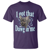 I Got That Dawg In Me Dog Meme T Shirt Ironic Chihuahua Face - Wonder Print Shop