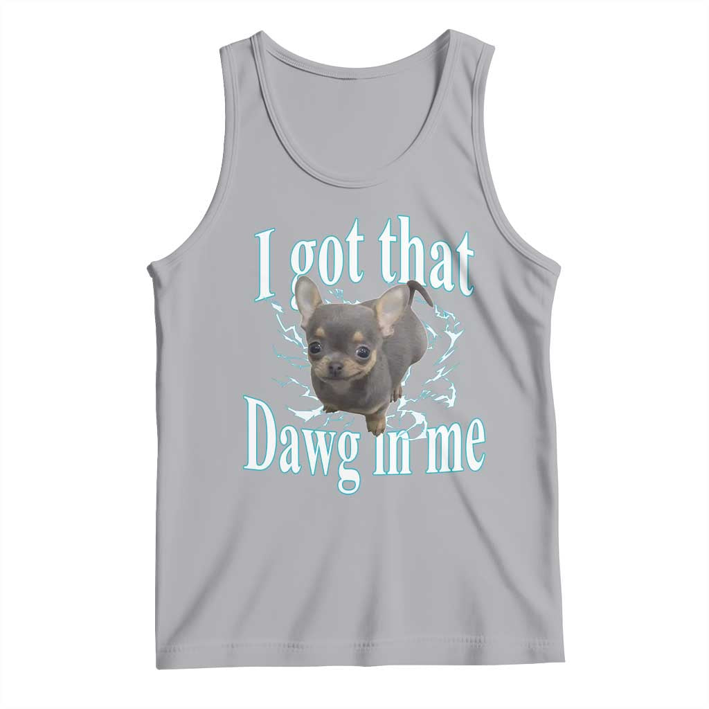 I Got That Dawg In Me Dog Meme Tank Top Ironic Chihuahua Face - Wonder Print Shop