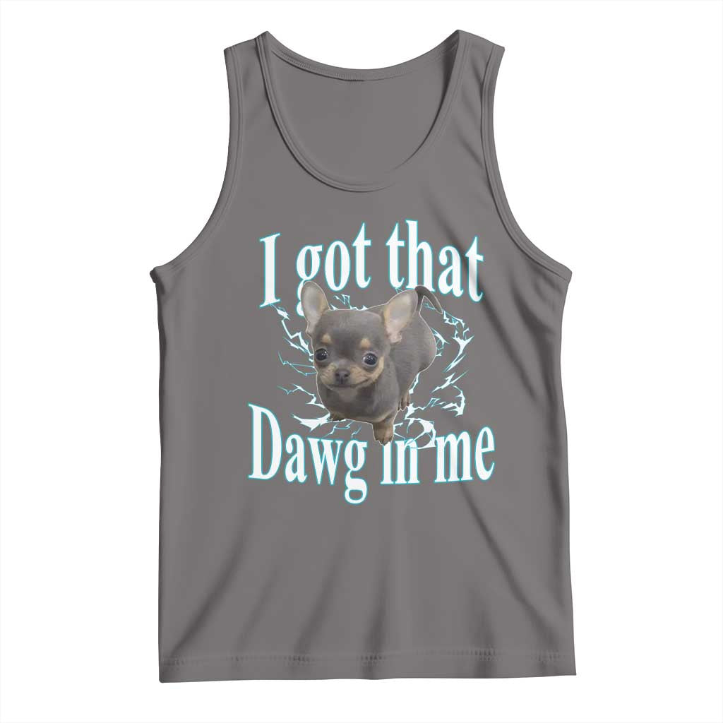 I Got That Dawg In Me Dog Meme Tank Top Ironic Chihuahua Face - Wonder Print Shop