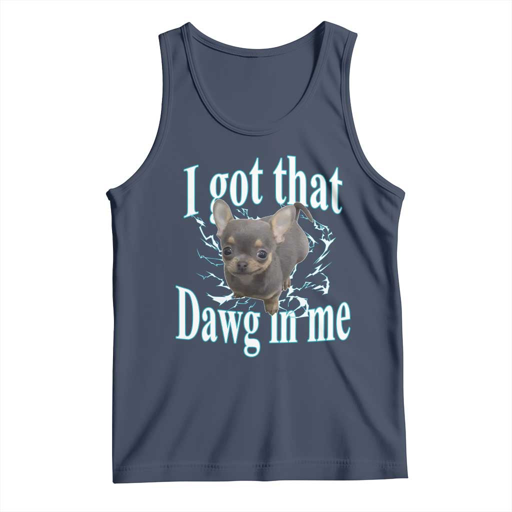 I Got That Dawg In Me Dog Meme Tank Top Ironic Chihuahua Face - Wonder Print Shop