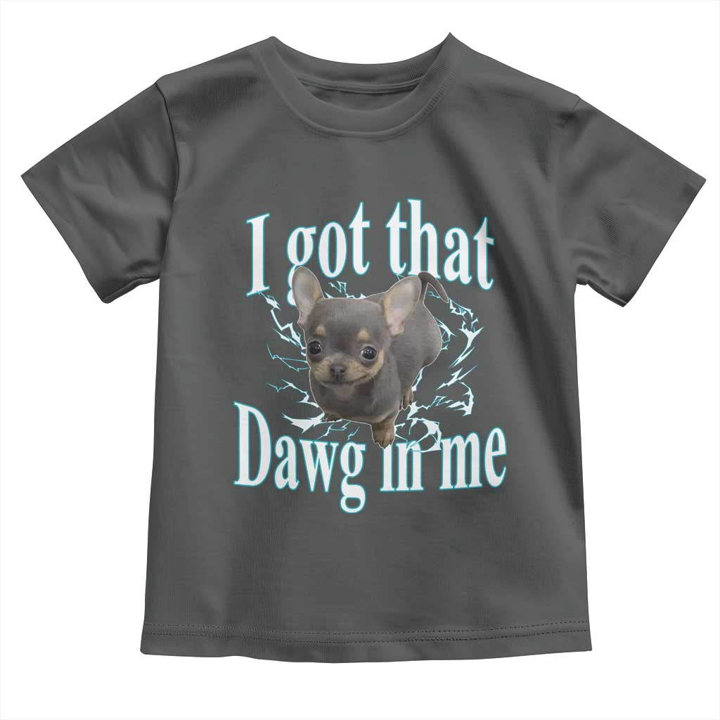 I Got That Dawg In Me Dog Meme Toddler T Shirt Ironic Chihuahua Face - Wonder Print Shop