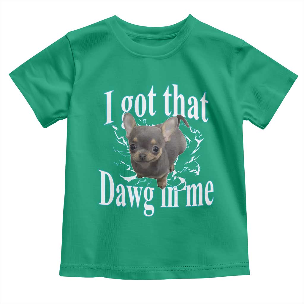 I Got That Dawg In Me Dog Meme Toddler T Shirt Ironic Chihuahua Face - Wonder Print Shop