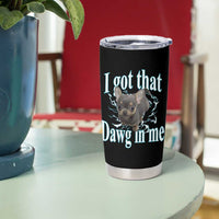 I Got That Dawg In Me Dog Meme Tumbler Cup Ironic Chihuahua Face