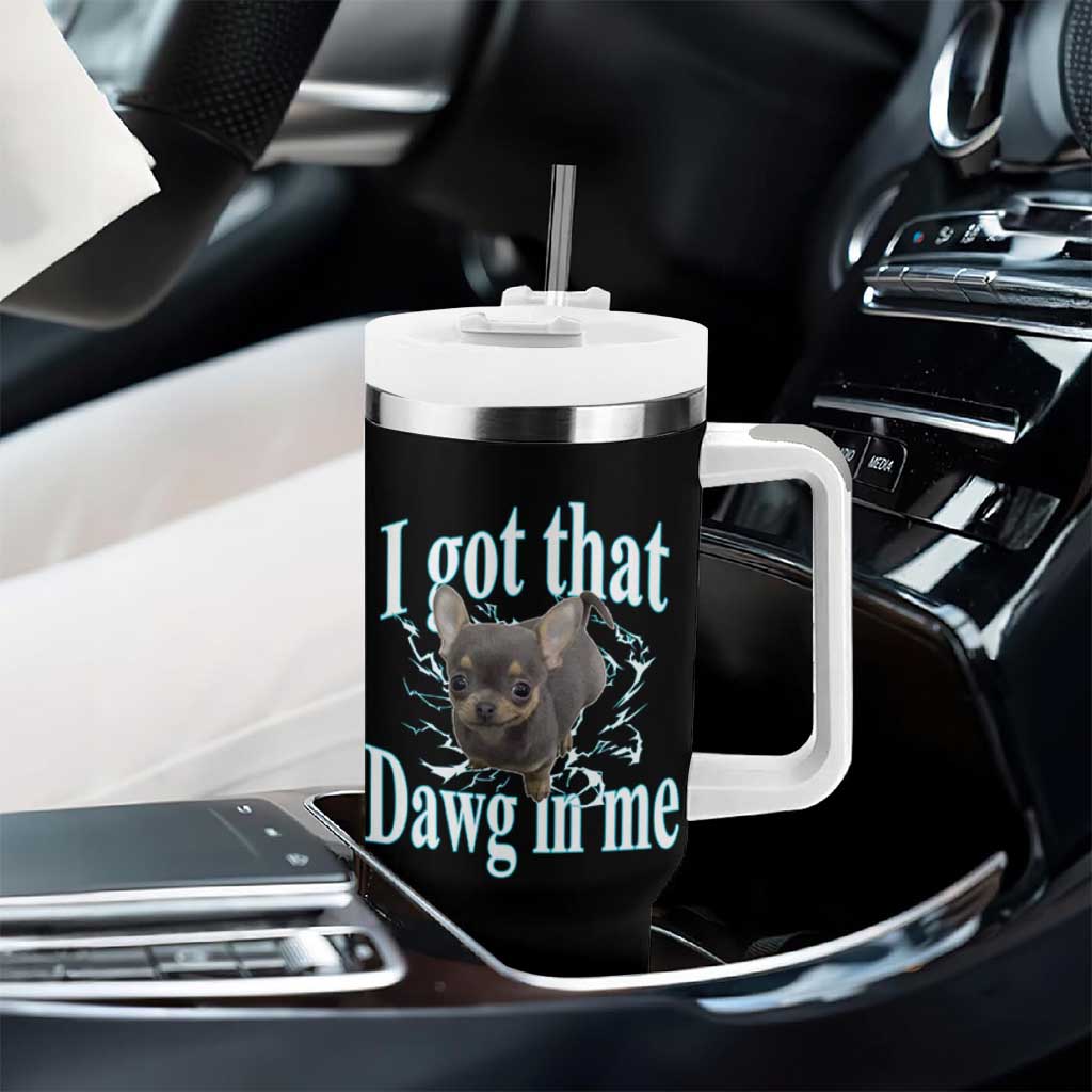 I Got That Dawg In Me Dog Meme Tumbler With Handle Ironic Chihuahua Face