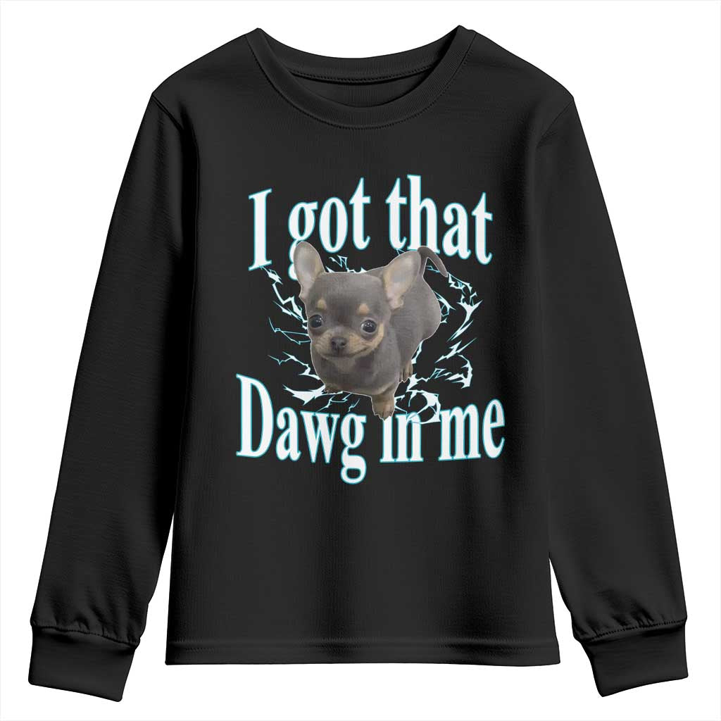 I Got That Dawg In Me Dog Meme Youth Sweatshirt Ironic Chihuahua Face - Wonder Print Shop