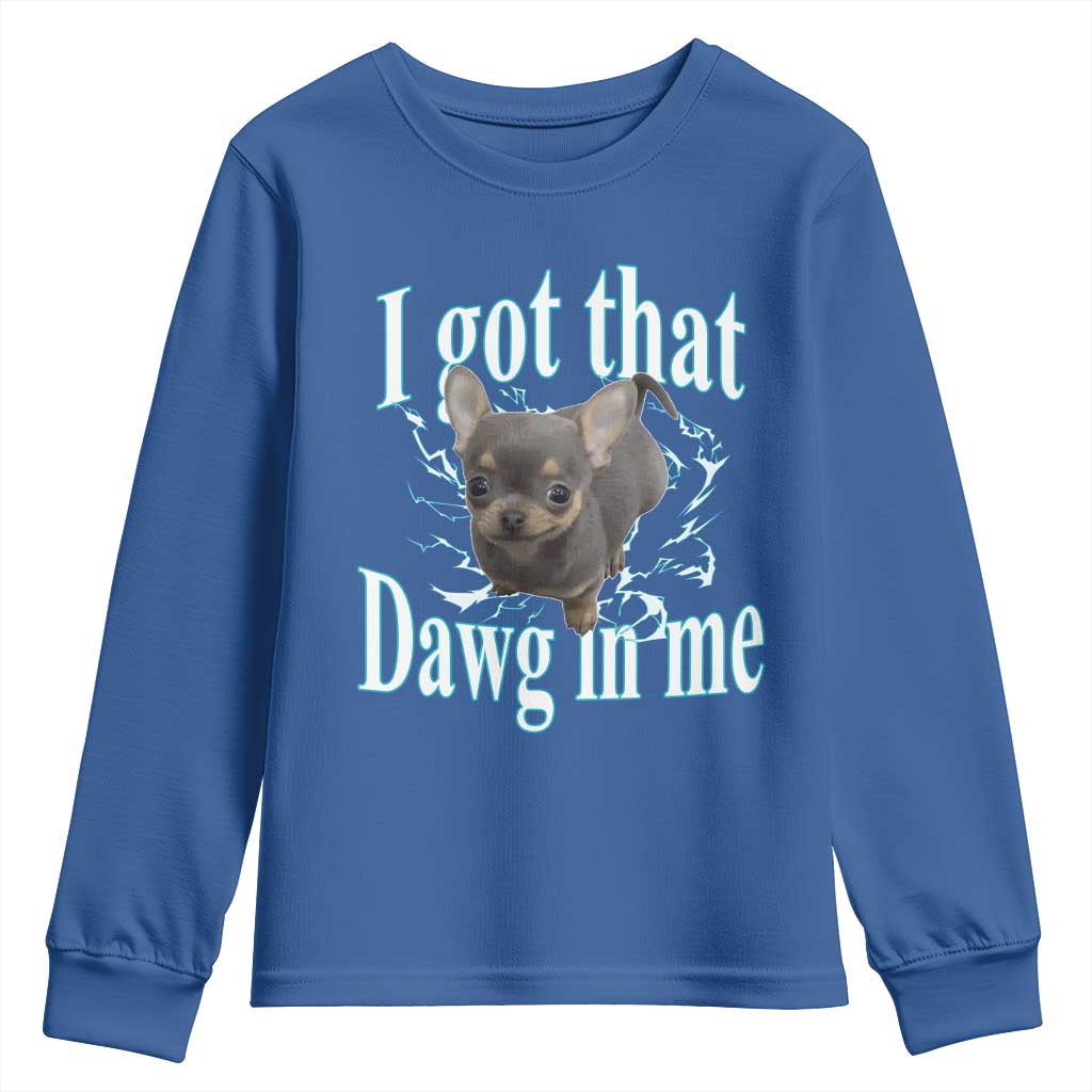 I Got That Dawg In Me Dog Meme Youth Sweatshirt Ironic Chihuahua Face - Wonder Print Shop